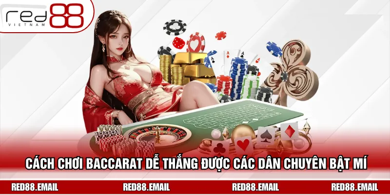 Cách Chơi Baccarat Dễ Thắng Được Các Dân Chuyên Bật Mí Cách Chơi Baccarat Dễ Thắng Được Các Dân Chuyên Bật Mí