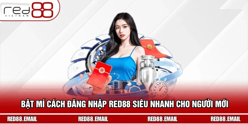 Bật Mí Cách Đăng Nhập RED88 Siêu Nhanh Cho Người Mới Bật Mí Cách Đăng Nhập RED88 Siêu Nhanh Cho Người Mới