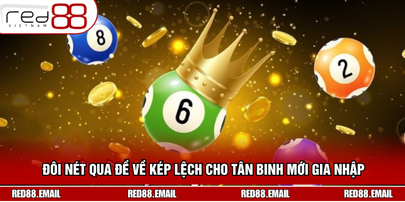 Đề Về Kép - Cách Nhận Biết Và Kinh Nghiệm Chuẩn 2025 Đôi nét qua đề về kép lệch cho tân binh mới gia nhập