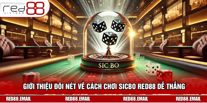 Hướng Dẫn Chi Tiết Cách Chơi Sicbo Red88 Dễ Thắng Cho Tân Thủ Giới thiệu đôi nét về cách chơi sicbo RED88 dễ thắng