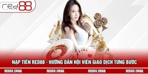 Nạp Tiền RED88 - Hướng Dẫn Hội Viên Giao Dịch Từng Bước