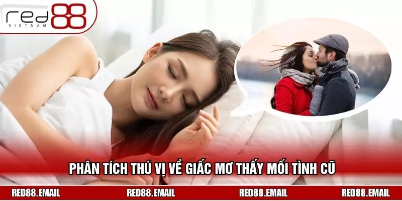 Giải Đáp Chi Tiết Về Giấc Mơ Thấy Người Yêu Cũ Cùng RED88 Phân tích thú vị về giấc mơ thấy mối tình cũ