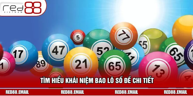 Bao Lô Số Đề RED88 - Gợi Ý Thông Tin Hữu Ích Hàng Ngày Tìm hiểu khái niệm bao lô số đề chi tiết